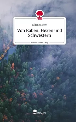 Von Raben, Hexen und Schwestern. Life is a Story - story.one