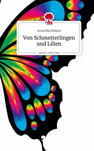 Von Schmetterlingen und Lilien. Life is a Story - story.one