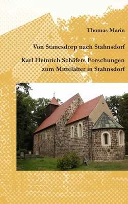 Von Stanesdorp nach Stahnsdorf. Karl Heinrich Schäfers Forschungen zum Mittelalter in Stahnsdorf