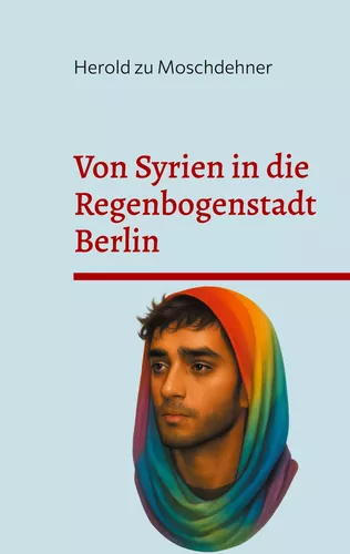 Von Syrien in die Regenbogenstadt Berlin