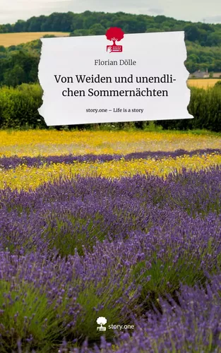 Von Weiden und unendlichen Sommernächten. Life is a Story - story.one