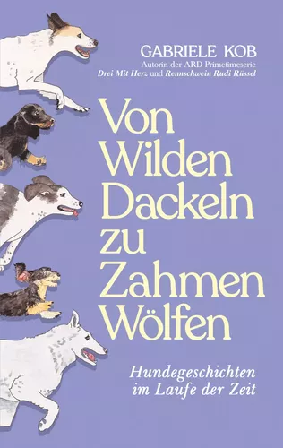 Von Wilden Dackeln zu Zahmen Wölfen