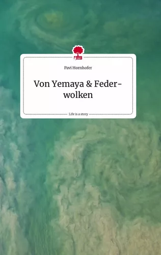 Von Yemaya und Federwolken. Life is a Story - story.one