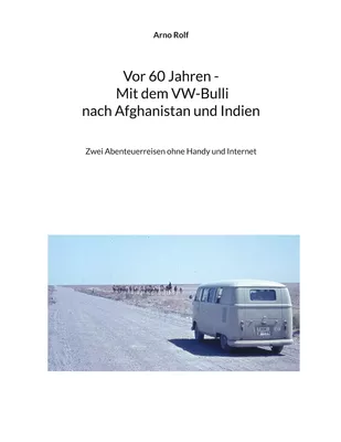 Vor 60 Jahren - Mit dem VW-Bulli nach Afghanistan und Indien