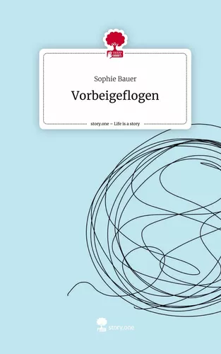 Vorbeigeflogen. Life is a Story - story.one