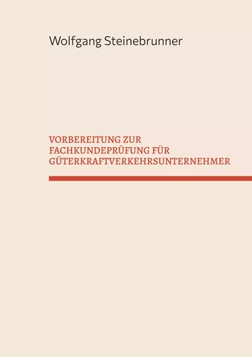 VORBEREITUNG ZUR FACHKUNDEPRÜFUNG FÜR GÜTERKRAFTVERKEHRSUNTERNEHMER