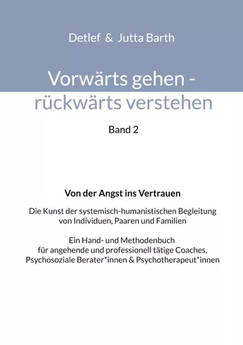 Vorwärts gehen rückwärts verstehen Von der Angst ins Vertrauen
