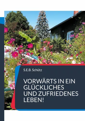 Vorwärts in ein glückliches und zufriedenes Leben!