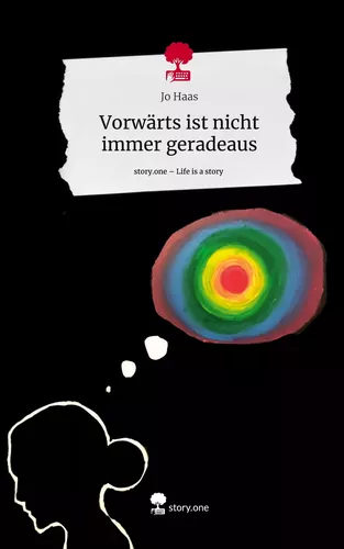 Vorwärts ist nicht immer geradeaus. Life is a Story - story.one