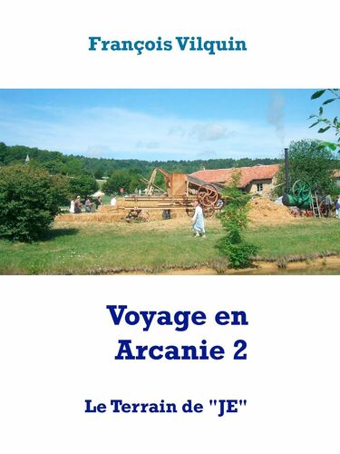 Voyage en Arcanie 2 : Le Terrain de 'JE'