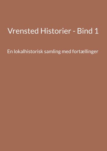 Vrensted Historier - Bind 1