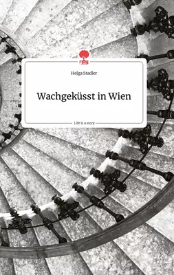 Wachgeküsst in Wien. Life is a Story - story.one
