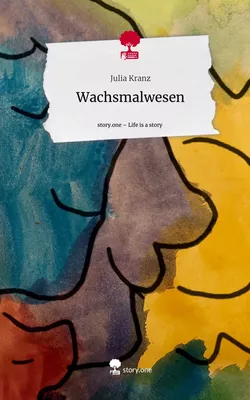 Wachsmalwesen. Life is a Story - story.one