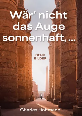 Wär' nicht das Auge sonnenhaft, ...