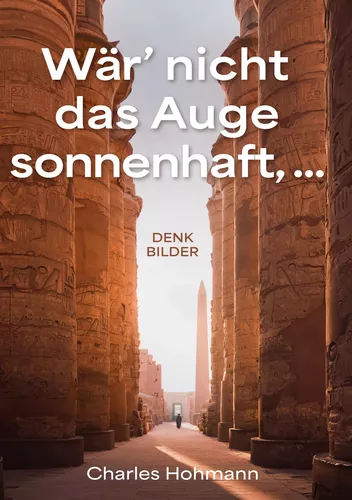 Wär' nicht das Auge sonnenhaft, ...