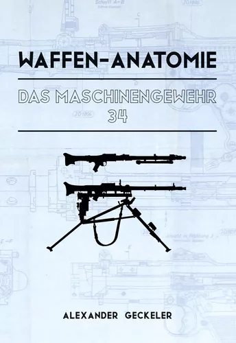 Waffen-Anatomie: Das Maschinengewehr 34