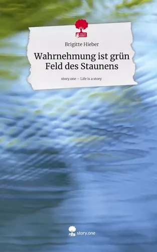 Wahrnehmung  ist  grün Feld des Staunens. Life is a Story - story.one