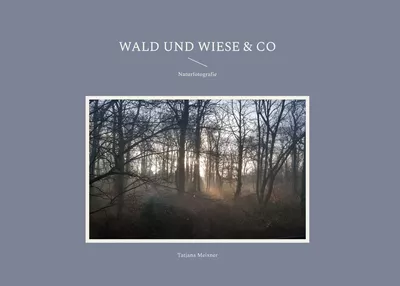 Wald und Wiese & Co
