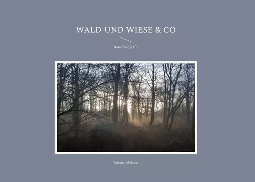 Wald und Wiese & Co