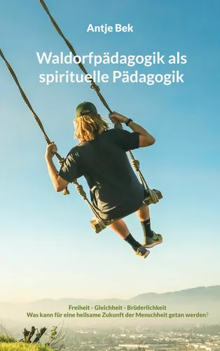 Waldorfpädagogik als spirituelle Pädagogik