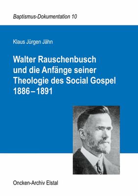 Walter Rauschenbusch und die Anfänge seiner Theologie des Social Gospel 1886-1891