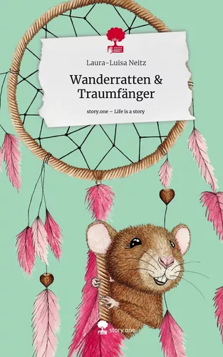 Wanderratten & Traumfänger. Life is a Story - story.one