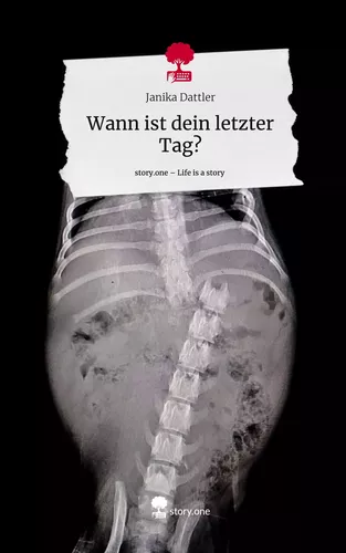 Wann ist dein letzter Tag?. Life is a Story - story.one