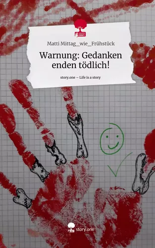 Warnung: Gedanken enden tödlich!. Life is a Story - story.one