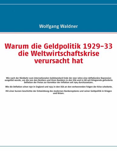 Warum die Geldpolitik 1929-33 die Weltwirtschaftskrise verursacht hat