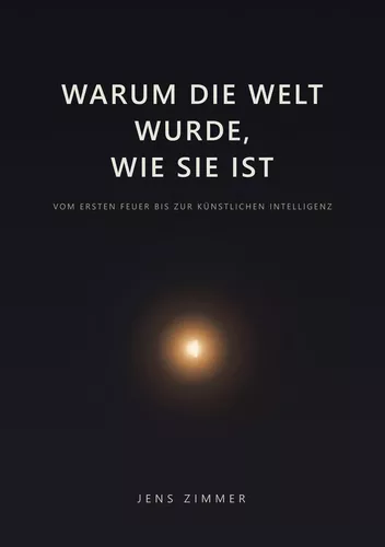 Warum die Welt wurde, wie sie ist