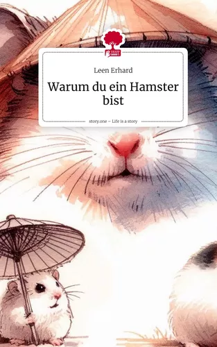 Warum du ein Hamster bist. Life is a Story - story.one