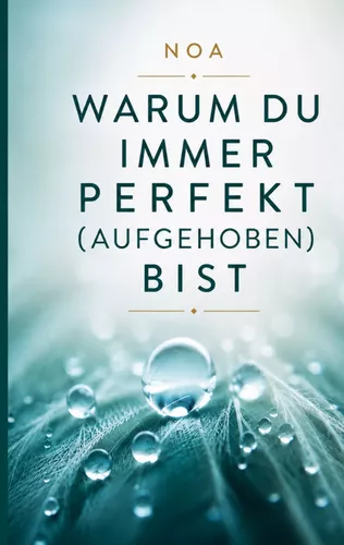 Warum du immer perfekt (aufgehoben) bist