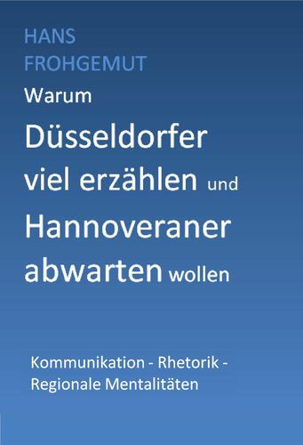 Warum Düsseldorfer viel erzählen und Hannoveraner abwarten wollen