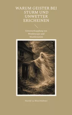 Warum Geister bei Sturm und Unwetter erscheinen