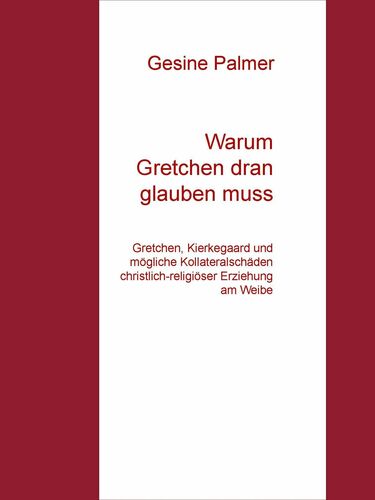 Warum Gretchen dran glauben muss