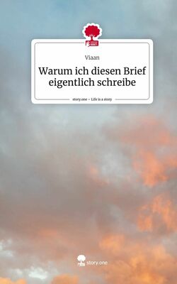 Warum ich diesen Brief   eigentlich schreibe. Life is a Story - story.one