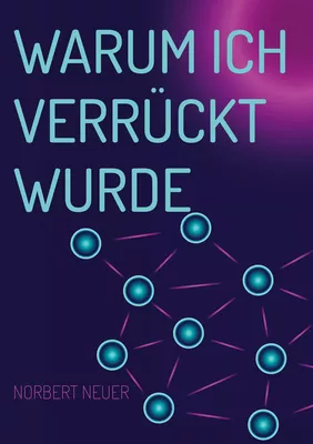 Warum ich verrückt wurde