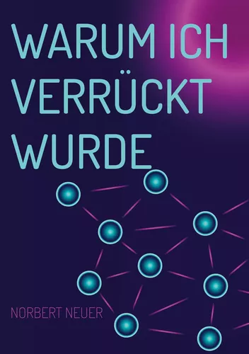 Warum ich verrückt wurde