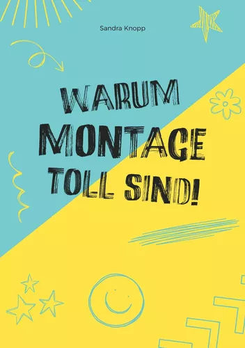 Warum Montage toll sind
