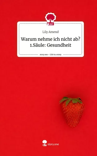 Warum nehme ich nicht ab? 1.Säule: Gesundheit. Life is a Story - story.one