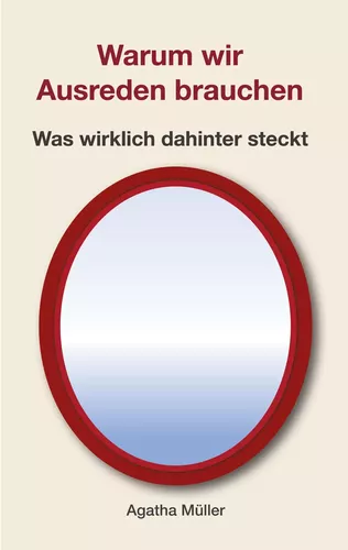 Warum wir Ausreden brauchen