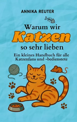 Warum wir Katzen so sehr lieben