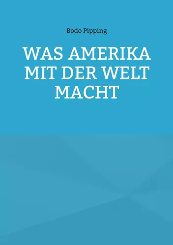 Was Amerika mit der Welt macht