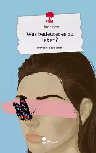 Was bedeutet es zu leben?. Life is a Story - story.one
