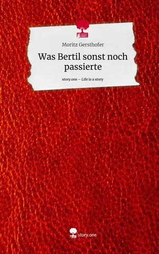 Was Bertil sonst noch passierte. Life is a Story - story.one