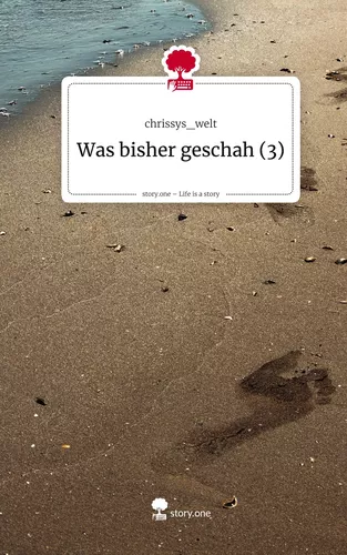 Was bisher geschah (3). Life is a Story - story.one