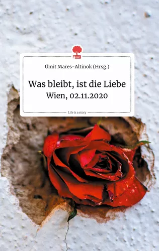 Was bleibt, ist die Liebe. Life is a Story - story.one