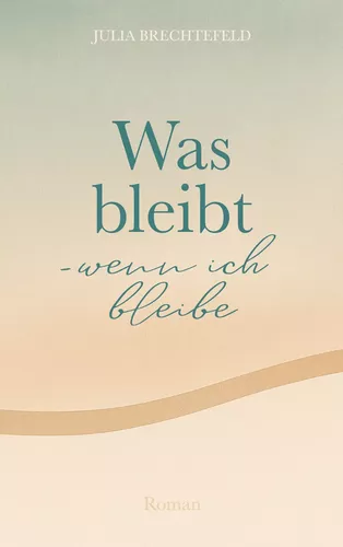 Was bleibt - wenn ich bleibe