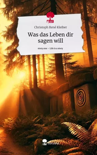 Was das Leben dir sagen will. Life is a Story - story.one