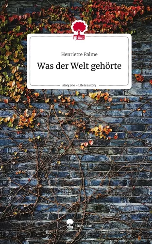 Was der Welt gehörte. Life is a Story - story.one